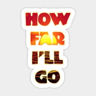 How Far I'll Go Sticker